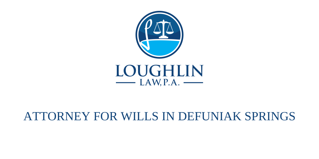 ATTORNEY FOR WILLS IN DeFuniak Springs