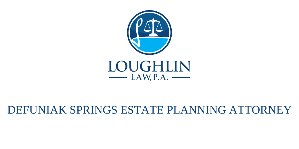DeFuniak Springs Estate PLANNING ATTORNEY