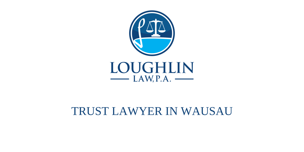 TRUST LAWYER IN Wausau
